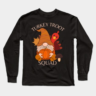 Thanksgiving turkey troot squad Long Sleeve T-Shirt